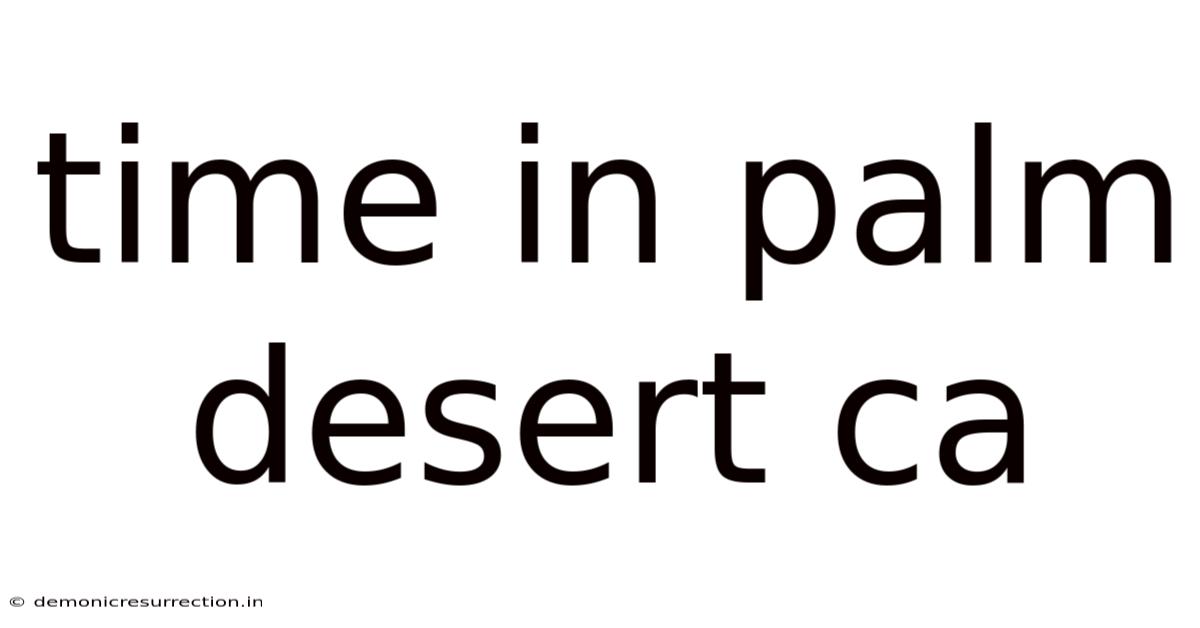 Time In Palm Desert Ca