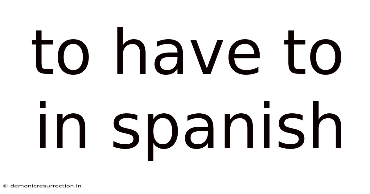 To Have To In Spanish
