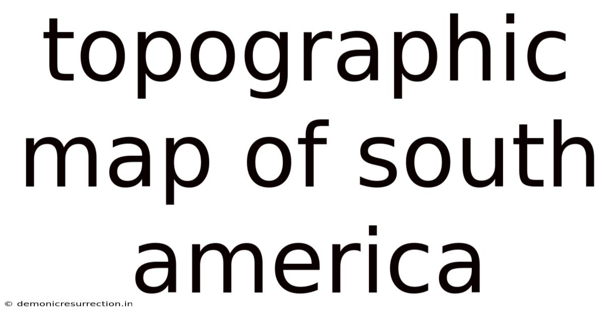 Topographic Map Of South America