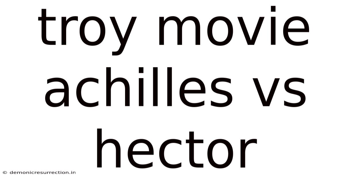 Troy Movie Achilles Vs Hector