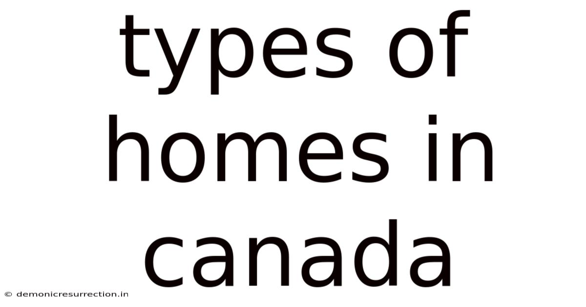 Types Of Homes In Canada