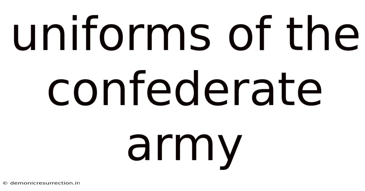 Uniforms Of The Confederate Army
