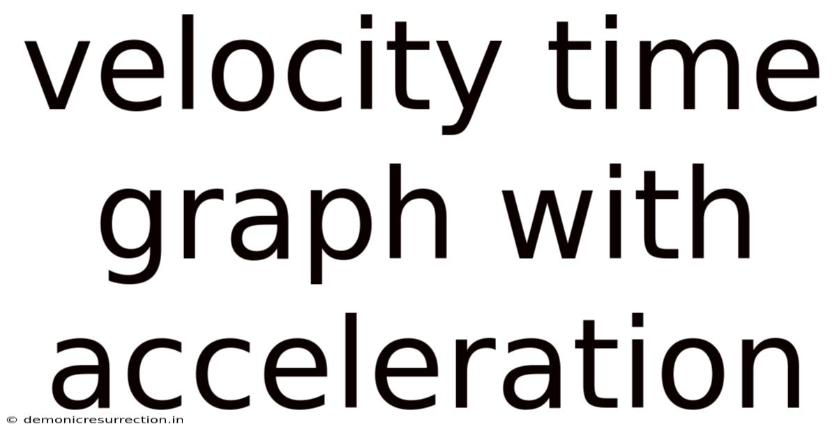 Velocity Time Graph With Acceleration