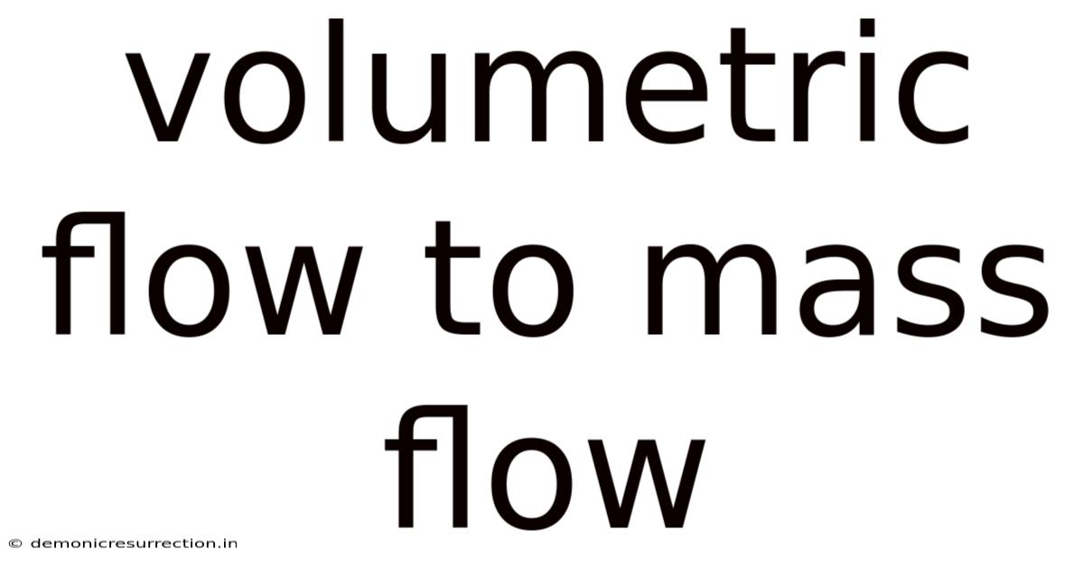 Volumetric Flow To Mass Flow