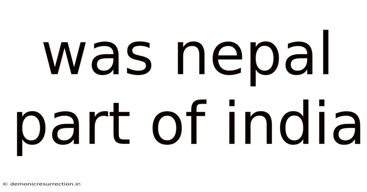 Was Nepal Part Of India