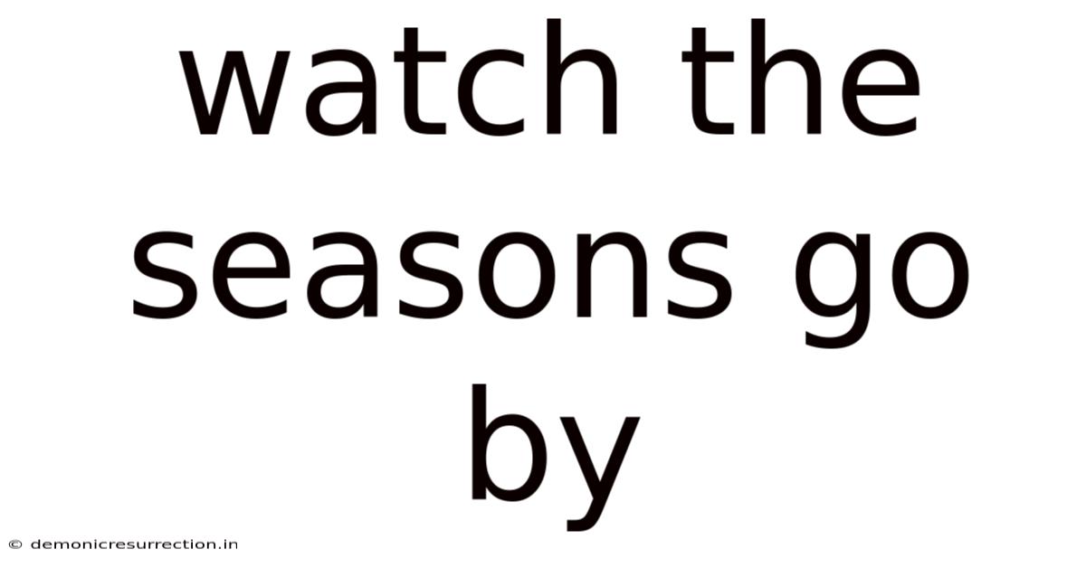 Watch The Seasons Go By