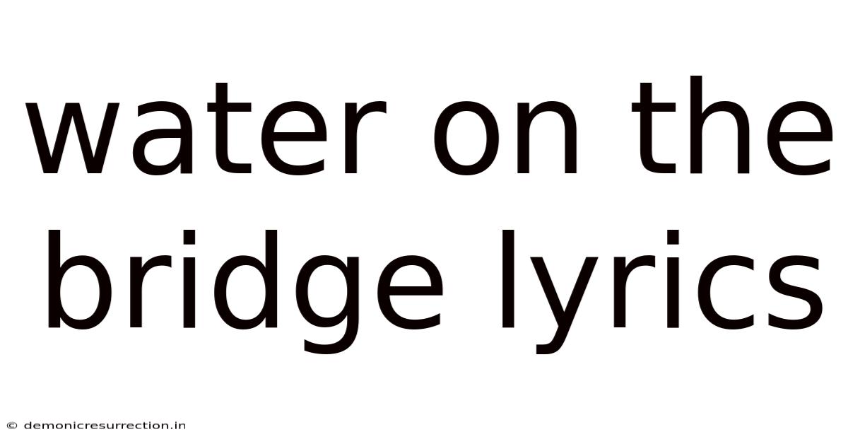 Water On The Bridge Lyrics