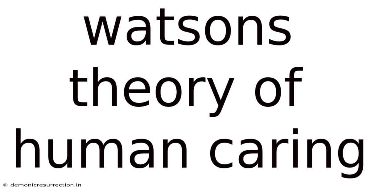 Watsons Theory Of Human Caring