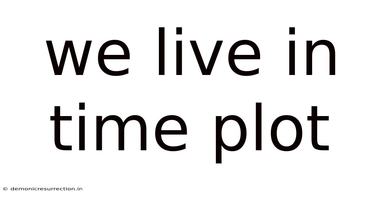 We Live In Time Plot