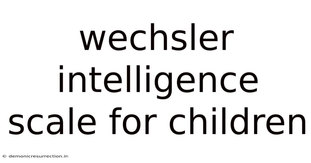 Wechsler Intelligence Scale For Children