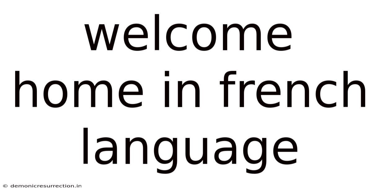 Welcome Home In French Language