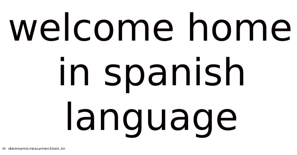 Welcome Home In Spanish Language
