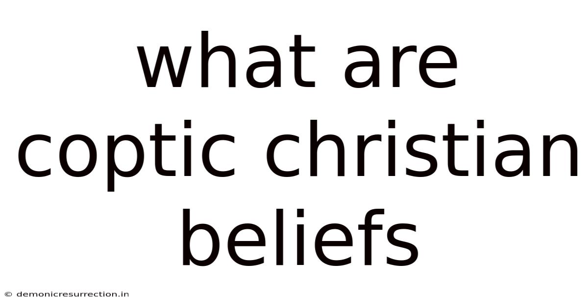 What Are Coptic Christian Beliefs