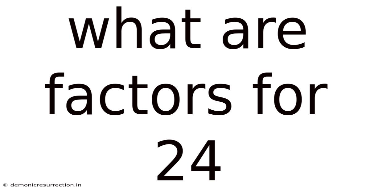 What Are Factors For 24