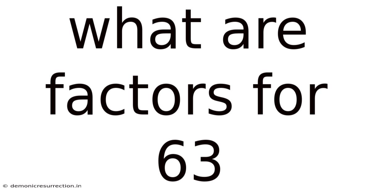 What Are Factors For 63