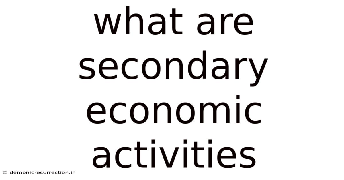 What Are Secondary Economic Activities