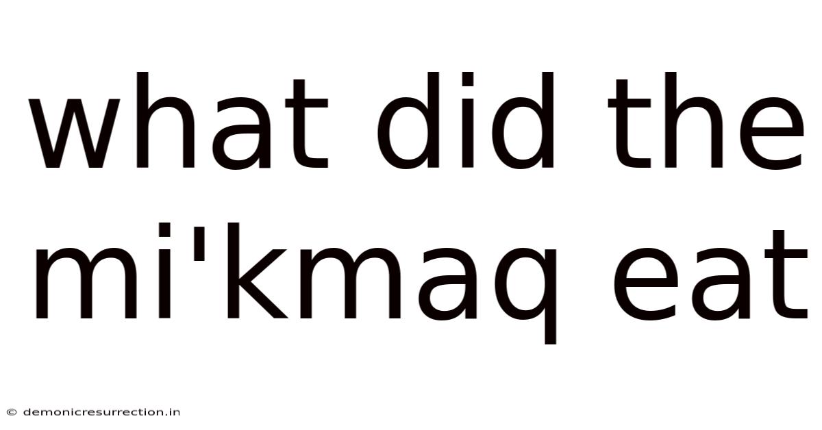 What Did The Mi'kmaq Eat