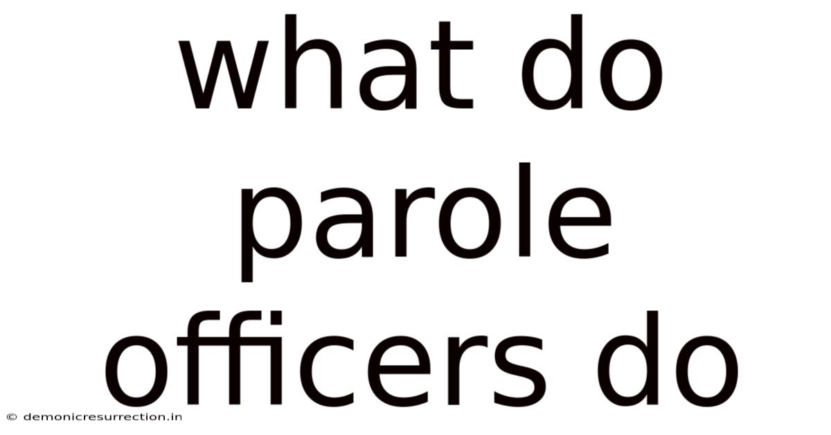 What Do Parole Officers Do