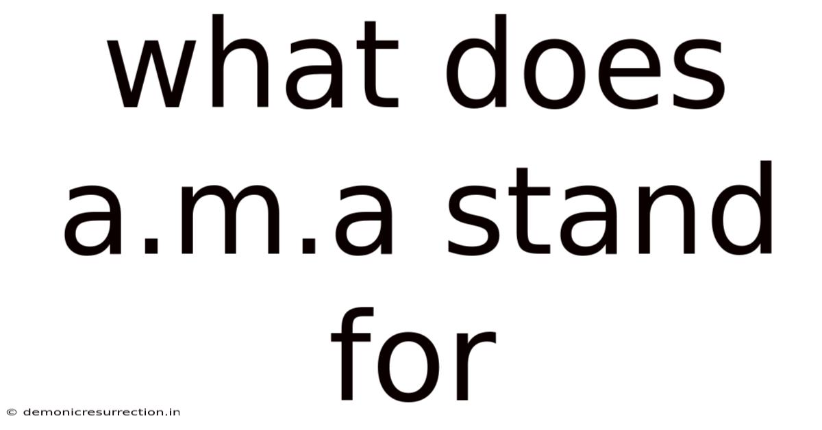 What Does A.m.a Stand For