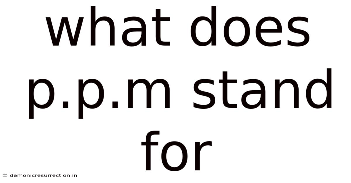 What Does P.p.m Stand For