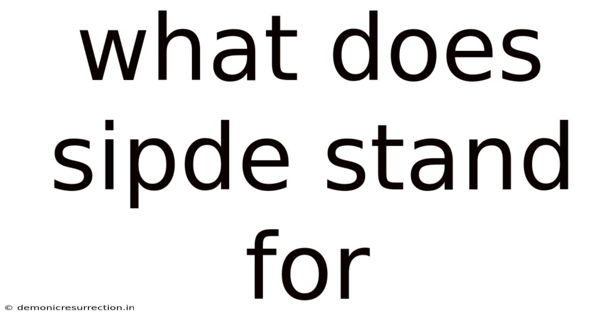 What Does Sipde Stand For