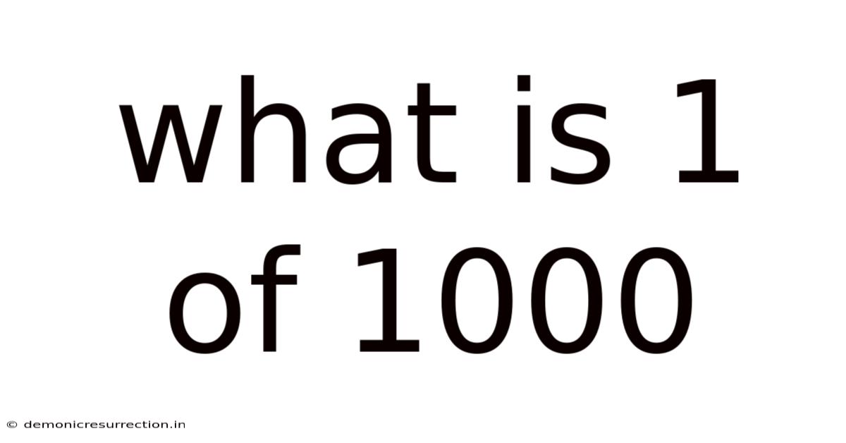 What Is 1 Of 1000