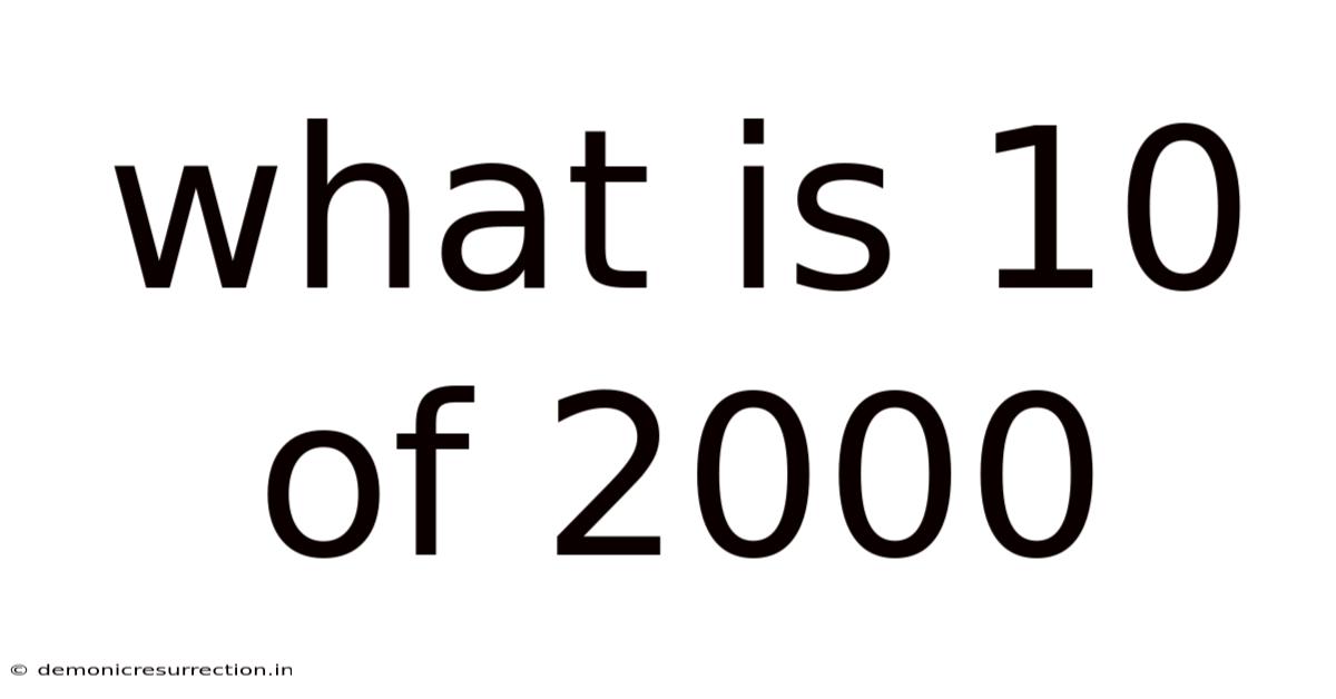 What Is 10 Of 2000