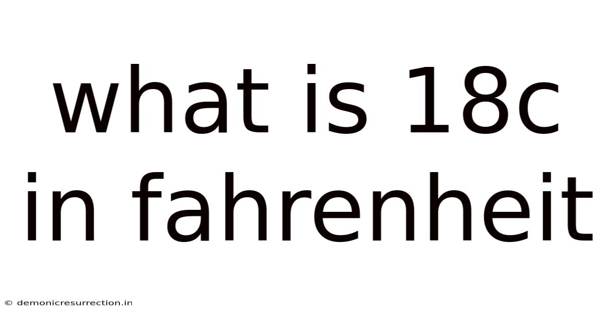 What Is 18c In Fahrenheit