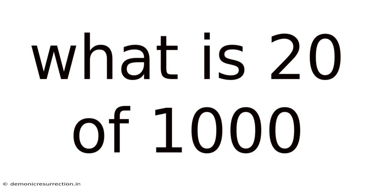 What Is 20 Of 1000