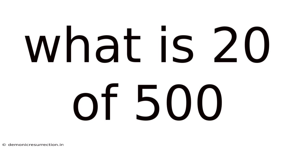 What Is 20 Of 500