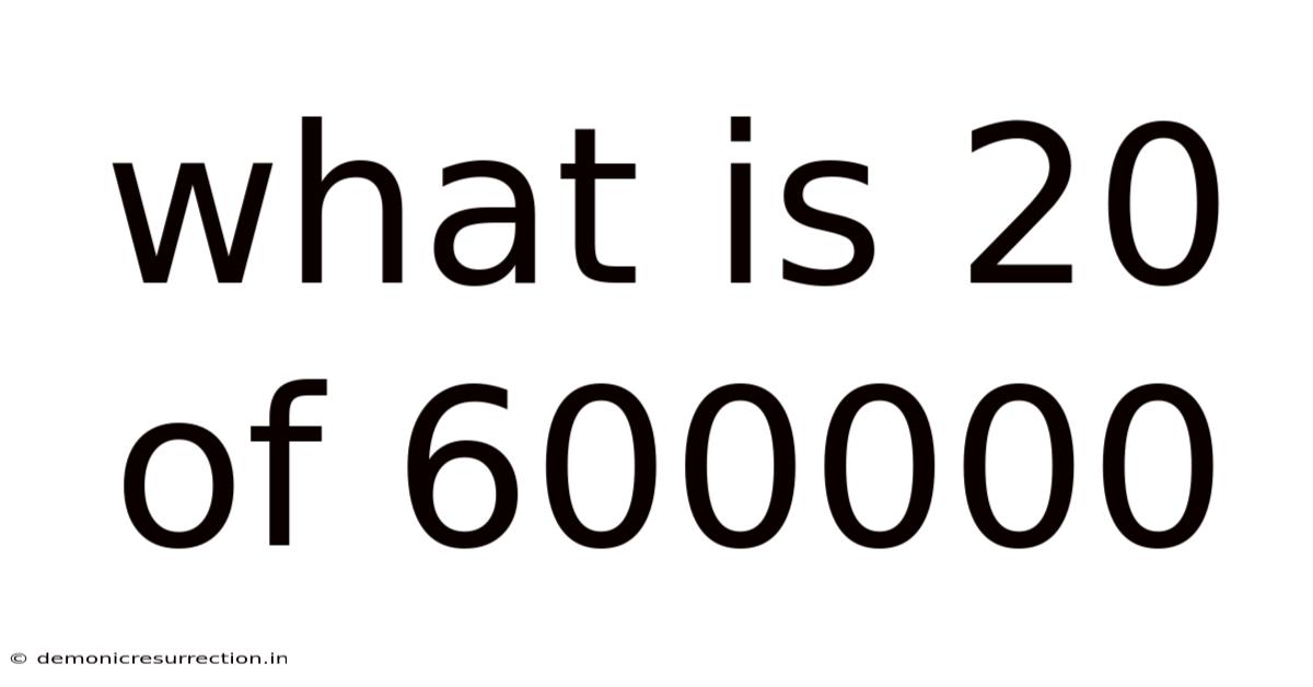 What Is 20 Of 600000