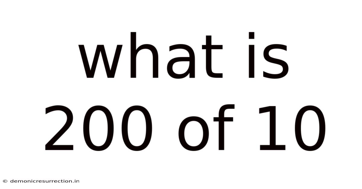 What Is 200 Of 10