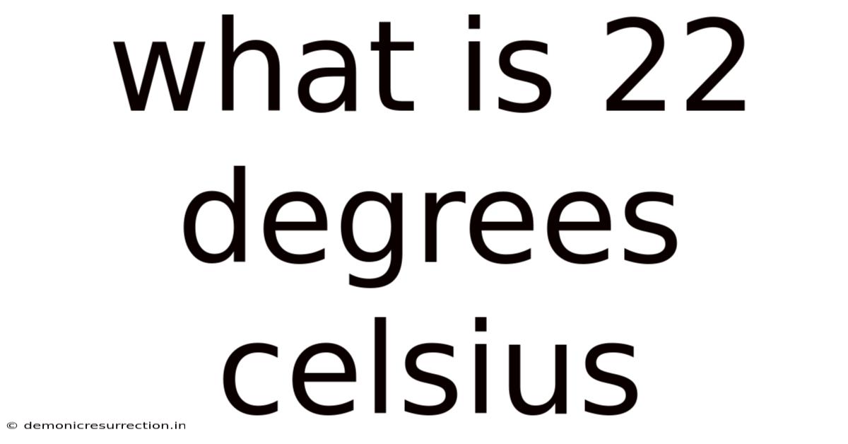 What Is 22 Degrees Celsius
