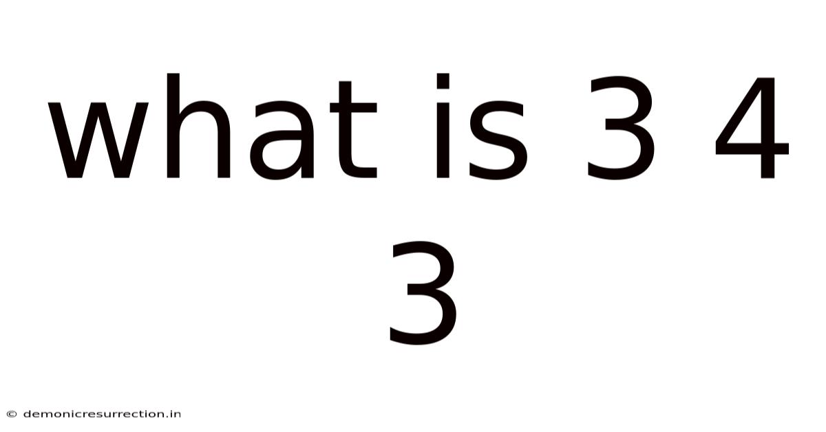 What Is 3 4 3