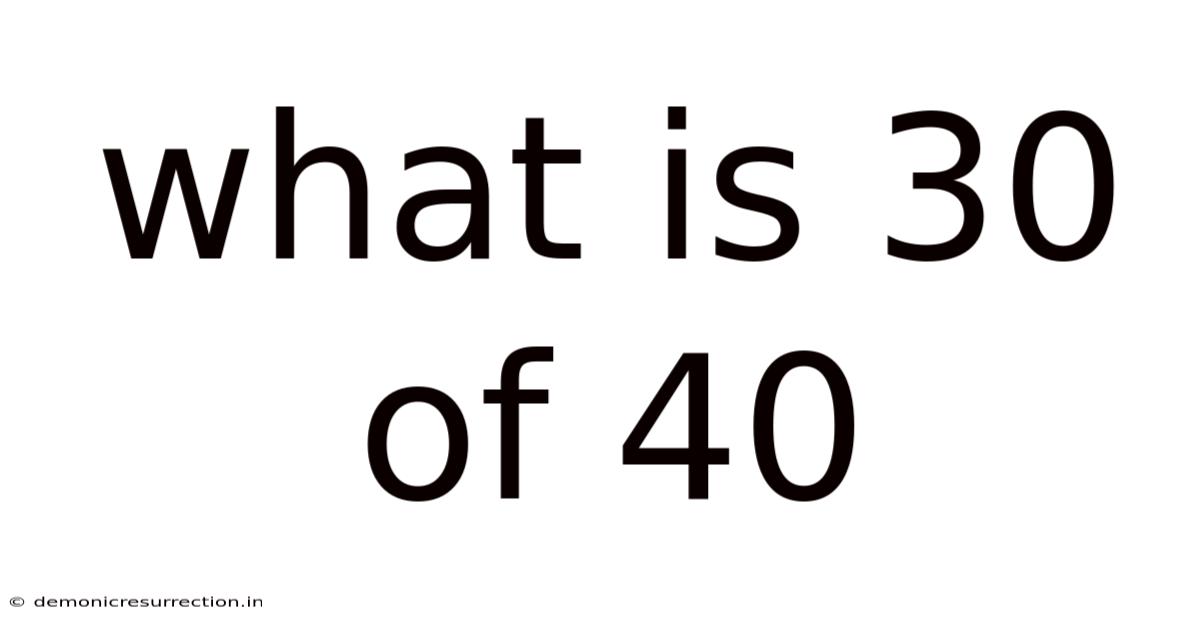 What Is 30 Of 40