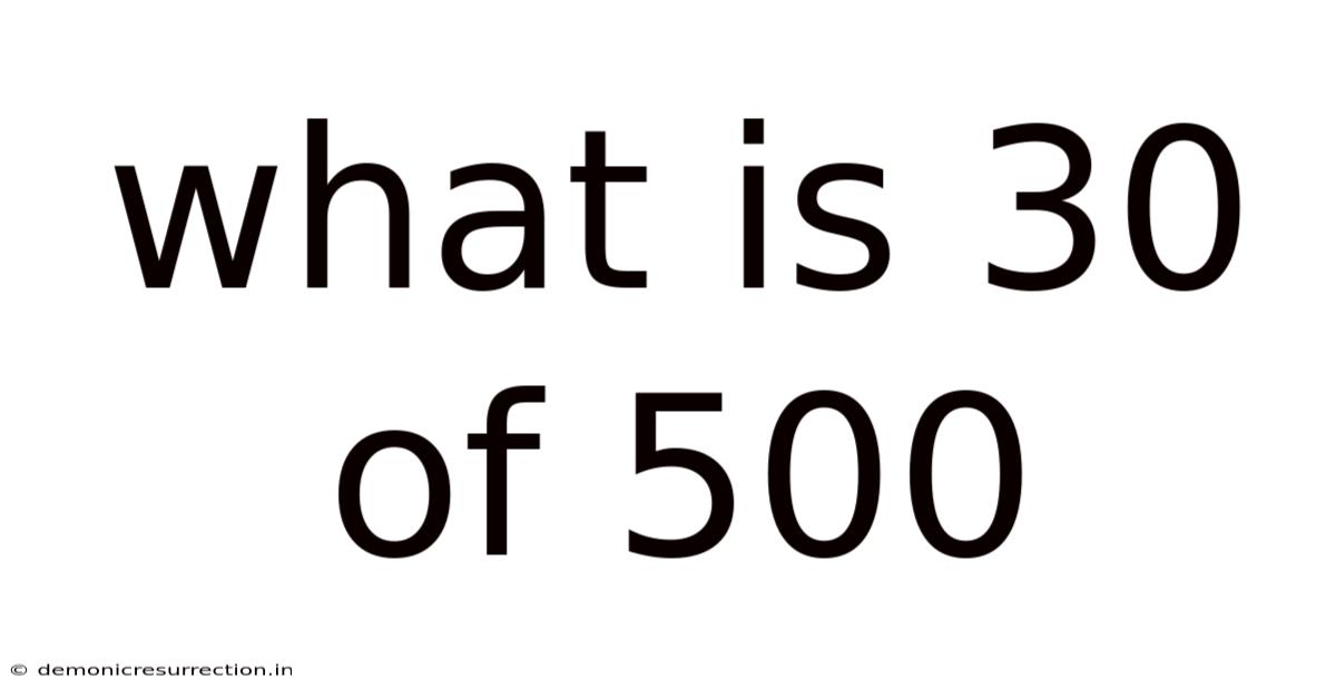 What Is 30 Of 500