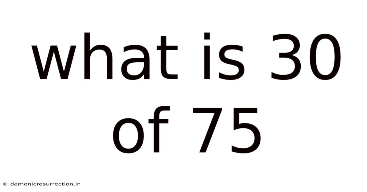 What Is 30 Of 75
