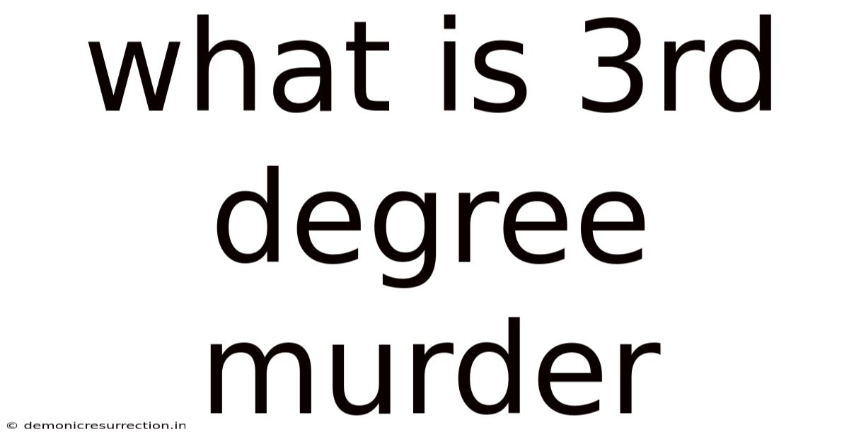 What Is 3rd Degree Murder
