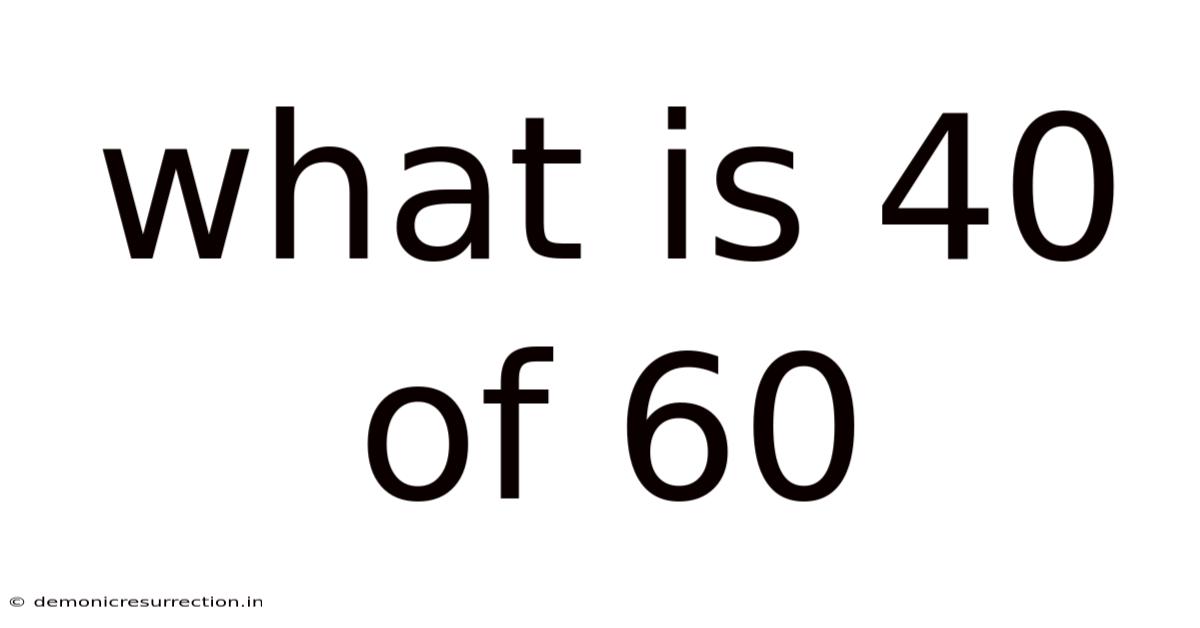 What Is 40 Of 60