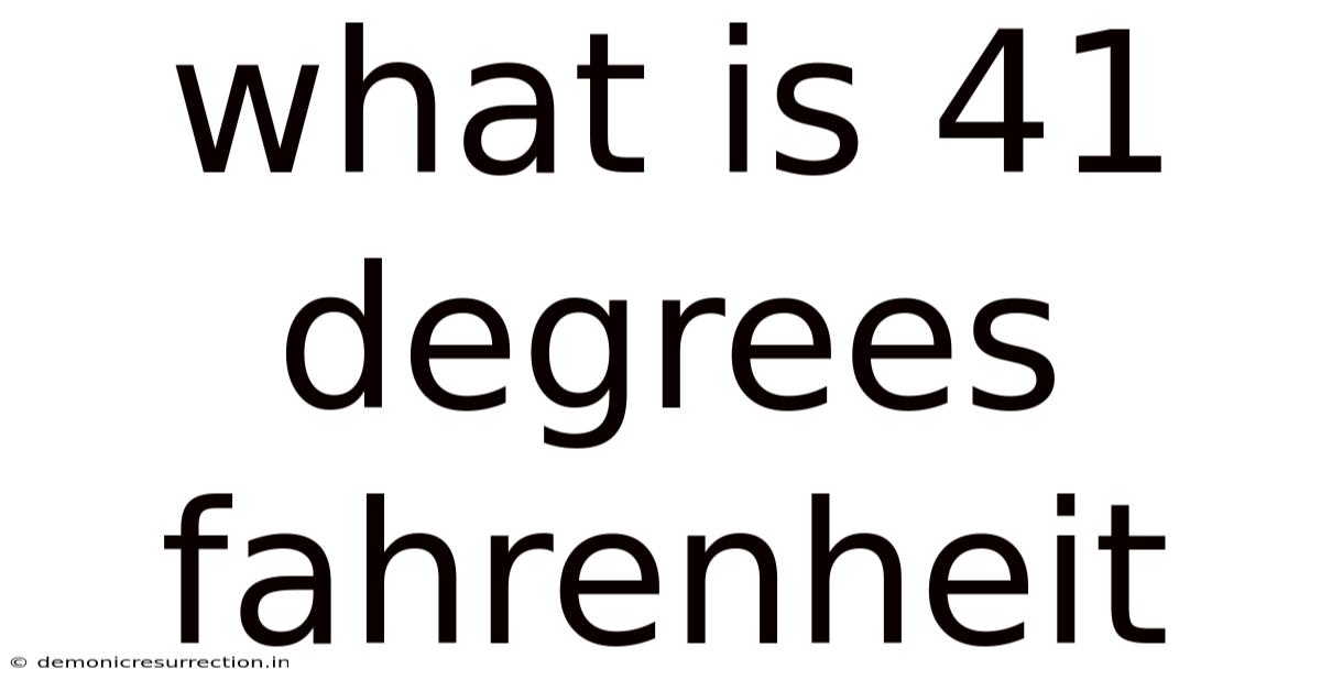 What Is 41 Degrees Fahrenheit