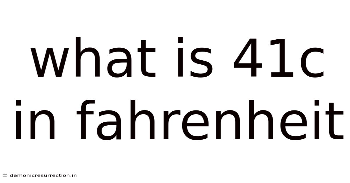 What Is 41c In Fahrenheit