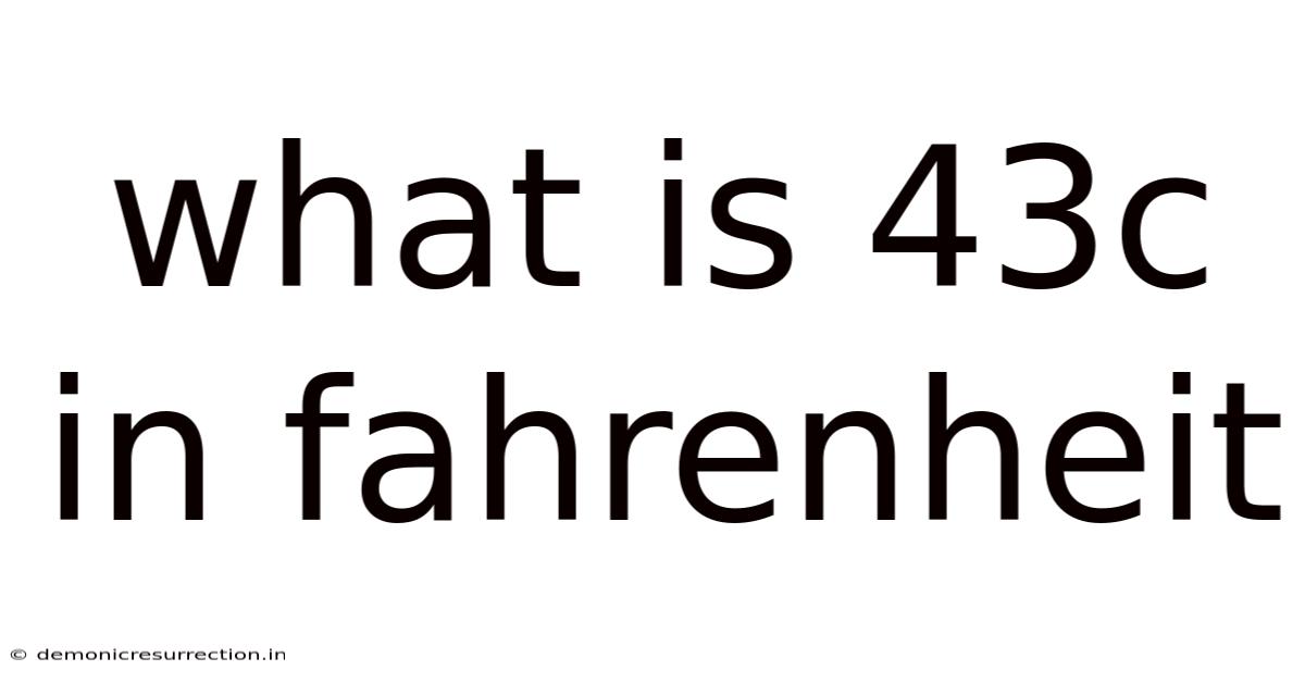 What Is 43c In Fahrenheit