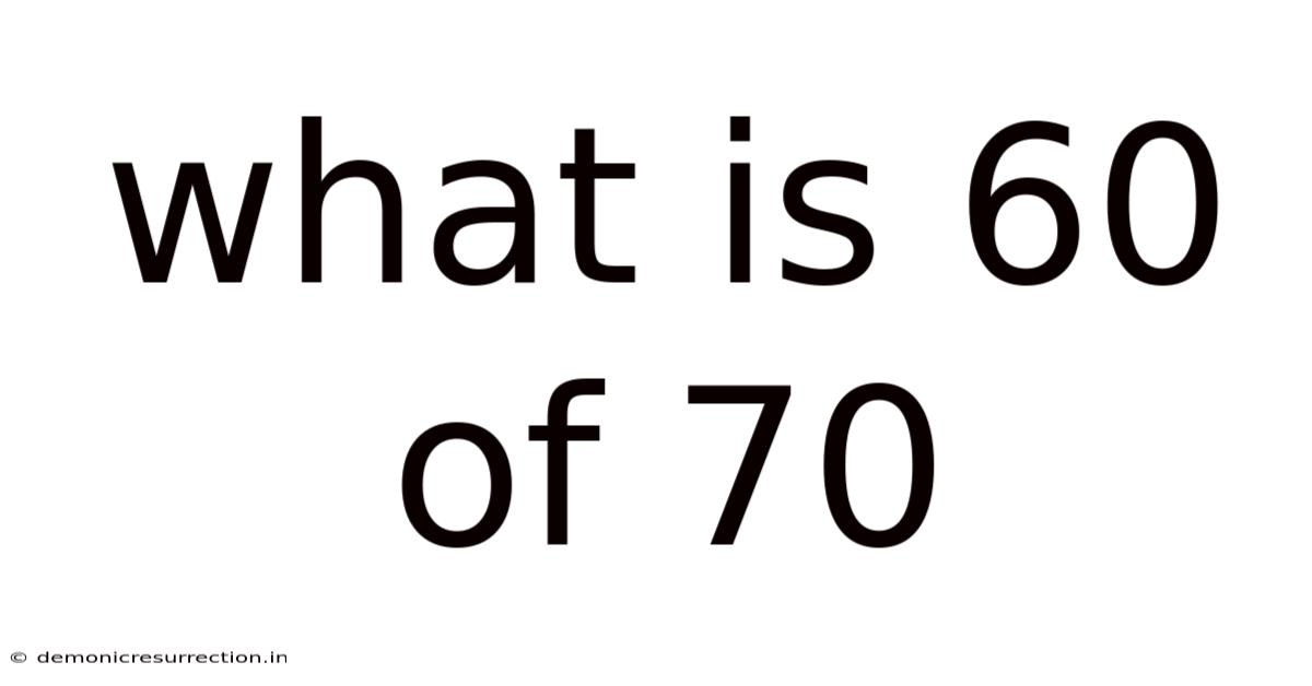 What Is 60 Of 70