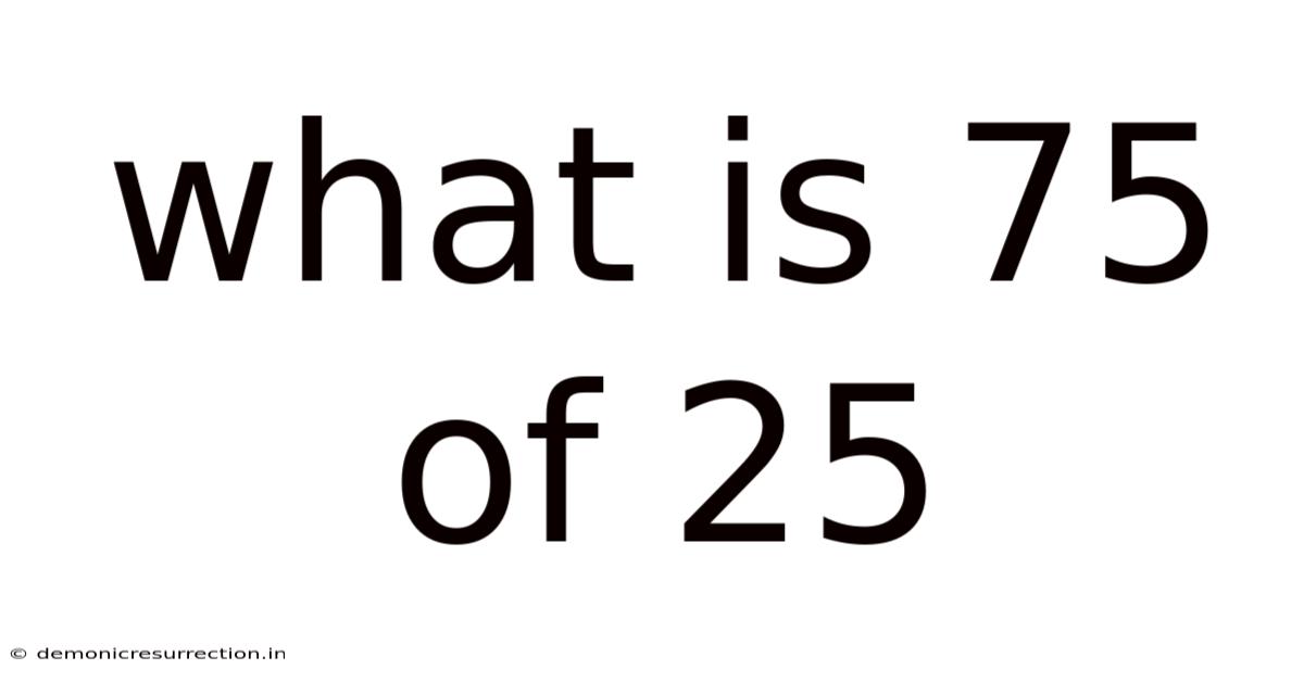 What Is 75 Of 25