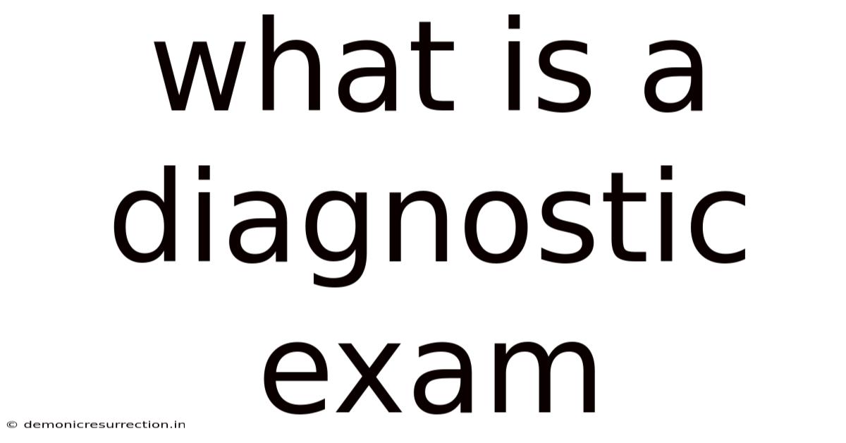 What Is A Diagnostic Exam
