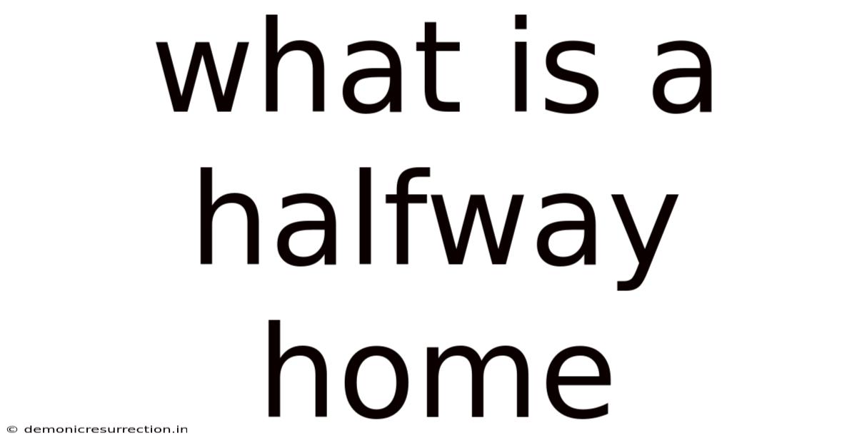What Is A Halfway Home