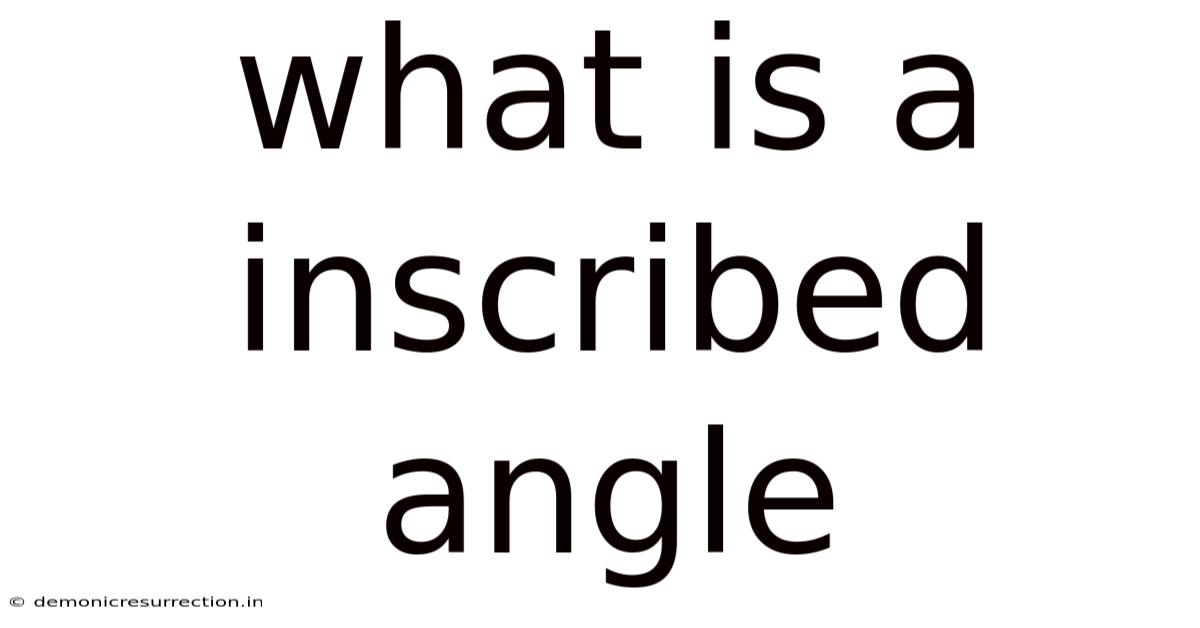 What Is A Inscribed Angle