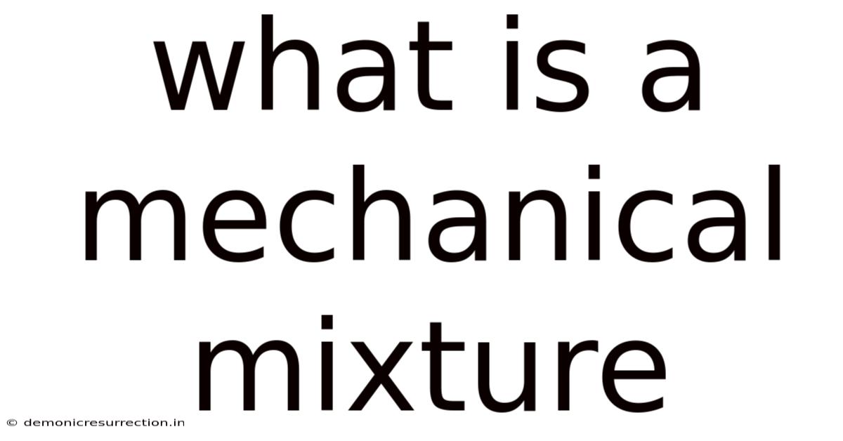 What Is A Mechanical Mixture