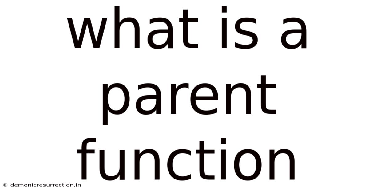What Is A Parent Function