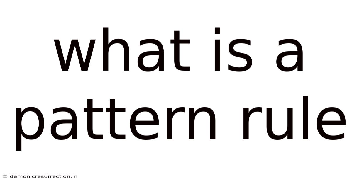 What Is A Pattern Rule